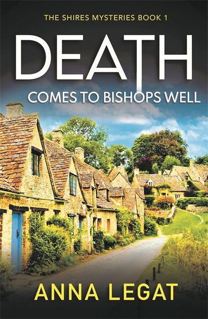 Knjiga Death Comes to Bishops Well: The Shires Mysteries 1 Anna Legat