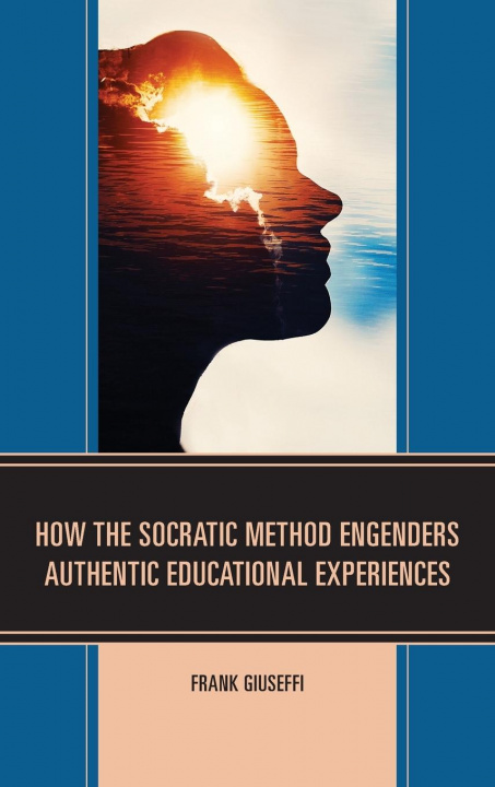 Kniha How the Socratic Method Engenders Authentic Educational Experiences 