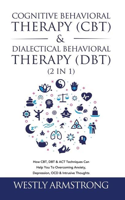 Книга Cognitive Behavioral Therapy (CBT) & Dialectical Behavioral Therapy (DBT) (2 in 1) 
