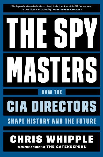 Carte The Spymasters: How the CIA Directors Shape History and the Future 
