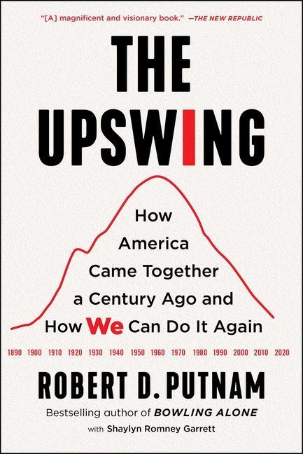 Carte The Upswing: How America Came Together a Century Ago and How We Can Do It Again Shaylyn Romney Garrett