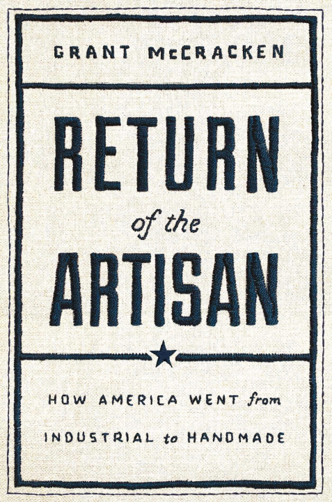 Kniha Return of the Artisan: How America Went from Industrial to Handmade 