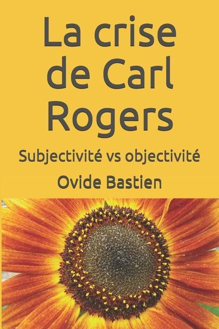 Knjiga La crise de Carl Rogers: Subjectivité vs objectivité 