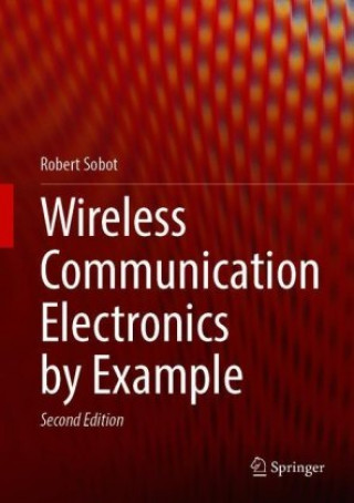 Knjiga Wireless Communication Electronics by Example Robert Sobot