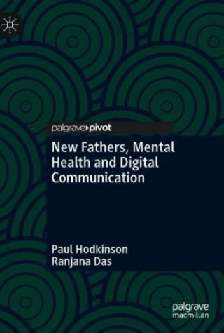 Kniha New Fathers, Mental Health and Digital Communication Paul Hodkinson