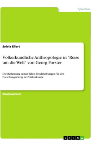 Kniha Völkerkundliche Anthropologie in "Reise um die Welt" von Georg Forster 