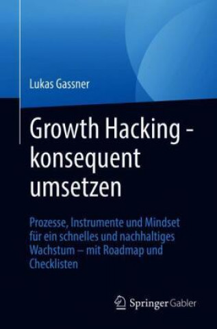 Knjiga Growth Hacking - Konsequent Umsetzen Lukas Gassner