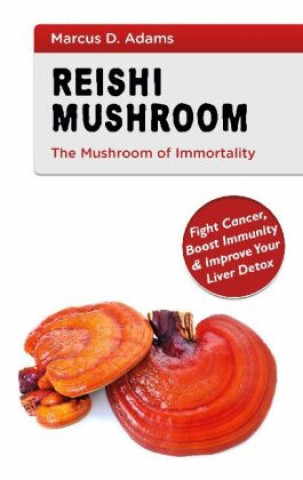 Kniha Reishi Mushroom - The Mushroom of Immortality 