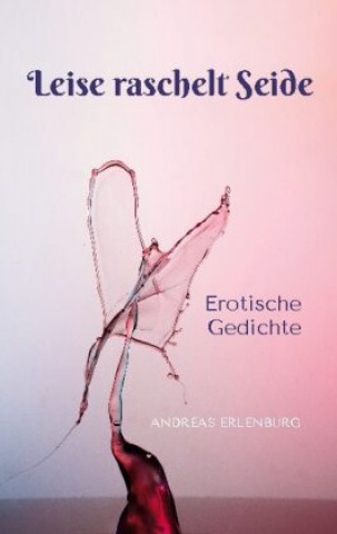 Knjiga Leise raschelt Seide Andreas Erlenburg