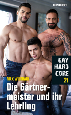 Книга Gay Hardcore 21: Die Gärtnermeister und ihre Lehrlinge 