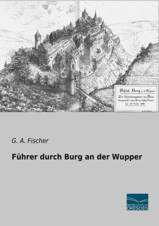 Kniha Führer durch Burg an der Wupper G. A. Fischer