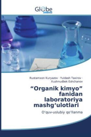 Könyv Organik kimyo fanidan laboratoriya mashg&#699;ulotlari Yuldash Taxirov