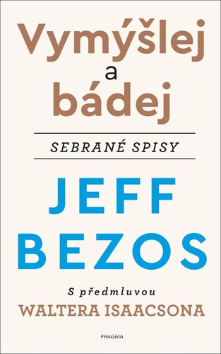 Kniha Vymýšlej a bádej Jeff Bezos