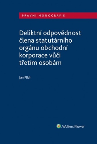 Könyv Deliktní odpovědnost člena statutárního orgánu obchodní korporace Jan Flídr