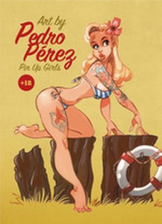 Könyv ART BY PEDRO PEREZ PIN UP GIRLS PEDRO PEREZ