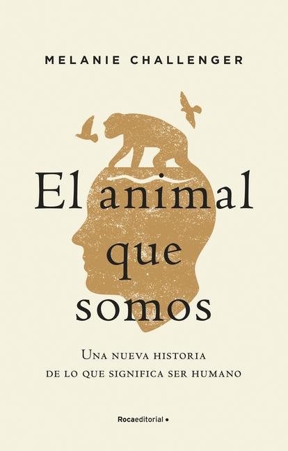 Libro El Animal Que Somos Melanie Challenger