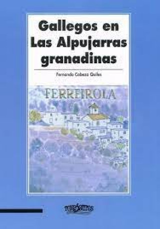 Könyv Gallegos en las Alpujarras granadinas FERNANDO CABEZA QUILES