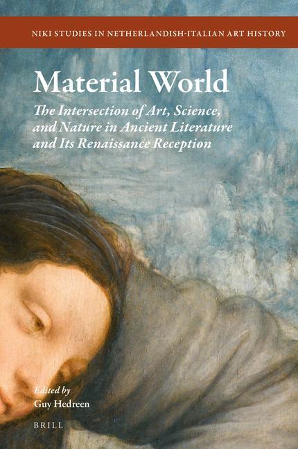 Könyv Material World: The Intersection of Art, Science, and Nature in Ancient Literature and Its Renaissance Reception 