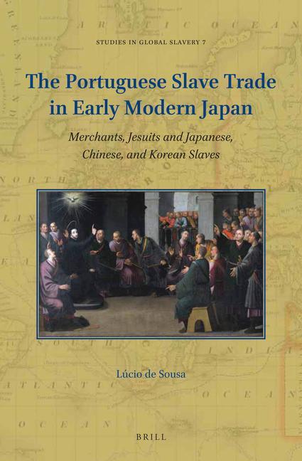 Libro The Portuguese Slave Trade in Early Modern Japan: Merchants, Jesuits and Japanese, Chinese, and Korean Slaves 