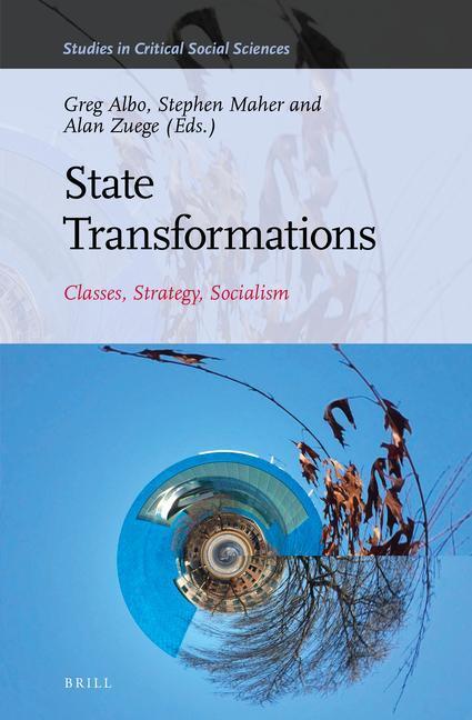 Book State Transformations: Classes, Strategy, Socialism Greg Albo