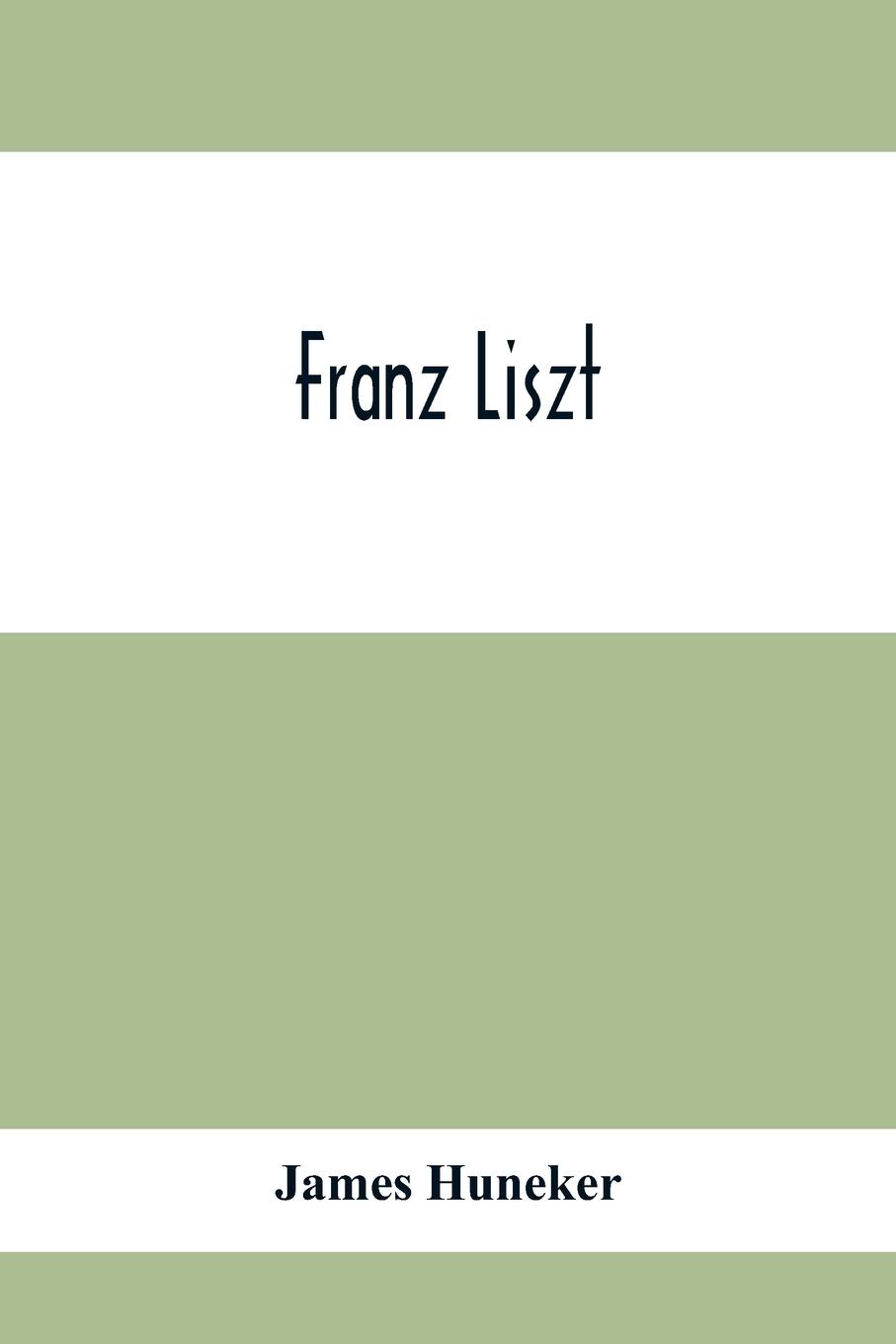 Knjiga Franz Liszt James Huneker