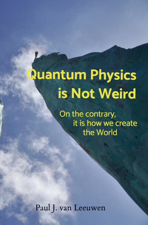 Knjiga Quantum Physics is NOT Weird Paul J. van Leeuwen