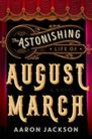 Kniha Astonishing Life of August March Aaron Jackson