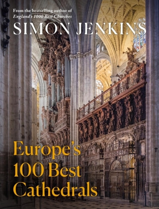 Könyv Europe's 100 Best Cathedrals Simon Jenkins