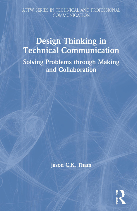 Book Design Thinking in Technical Communication Jason Tham