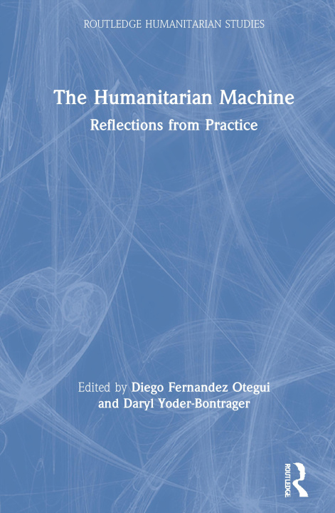 Knjiga Humanitarian Machine Diego Fernandez Otegui