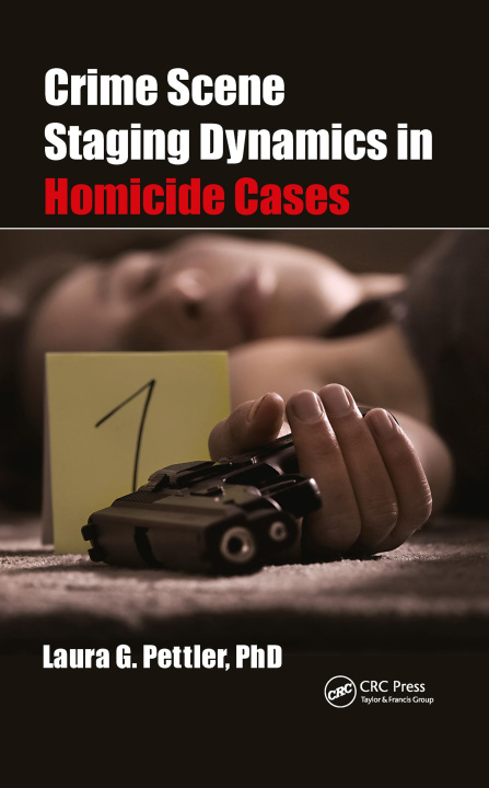 Kniha Crime Scene Staging Dynamics in Homicide Cases Laura Gail Pettler