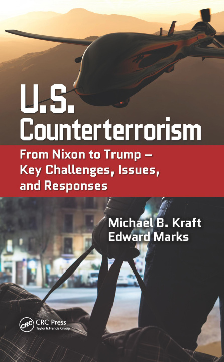 Libro U.S. Counterterrorism: From Nixon to Trump - Key Challenges, Issues, and Responses Edward Marks