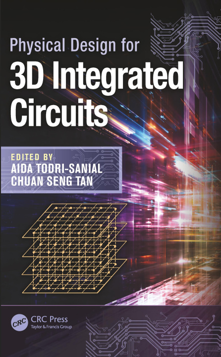 Boek Physical Design for 3D Integrated Circuits Aida Todri-Sanial