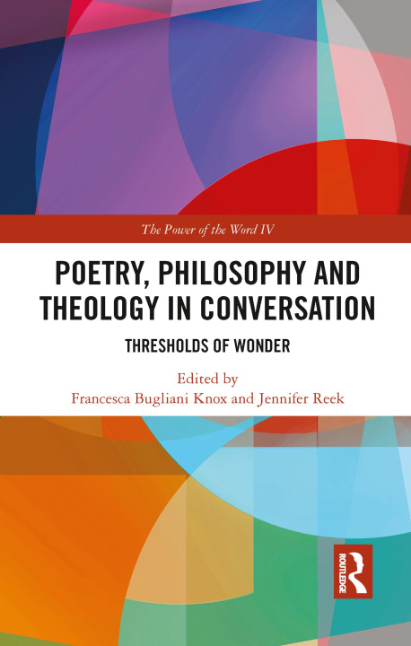 Knjiga Poetry, Philosophy and Theology in Conversation Francesca Bugliani Knox