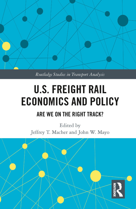 Knjiga U.S. Freight Rail Economics and Policy Jeffrey Macher