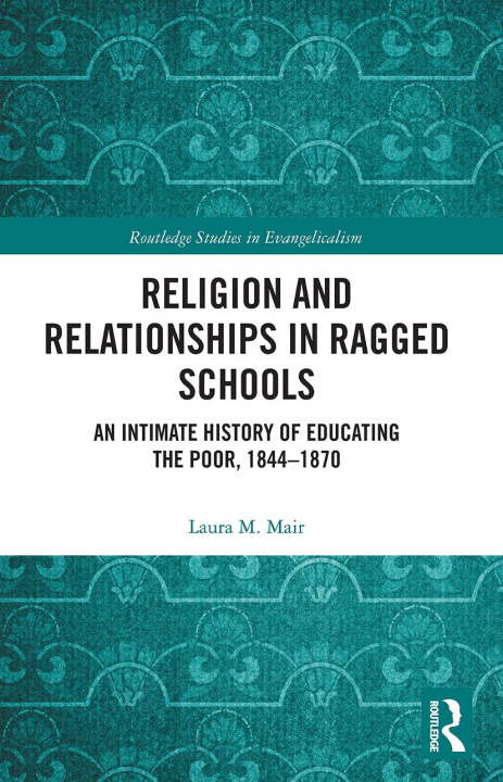 Knjiga Religion and Relationships in Ragged Schools Laura M. Mair