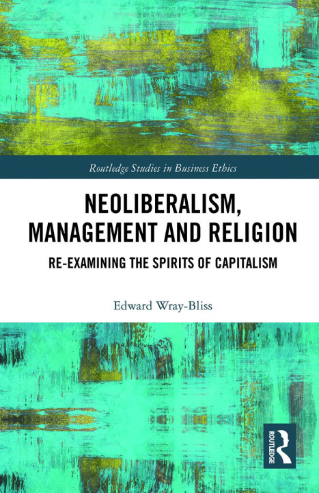 Knjiga Neoliberalism, Management and Religion Edward Wray-Bliss