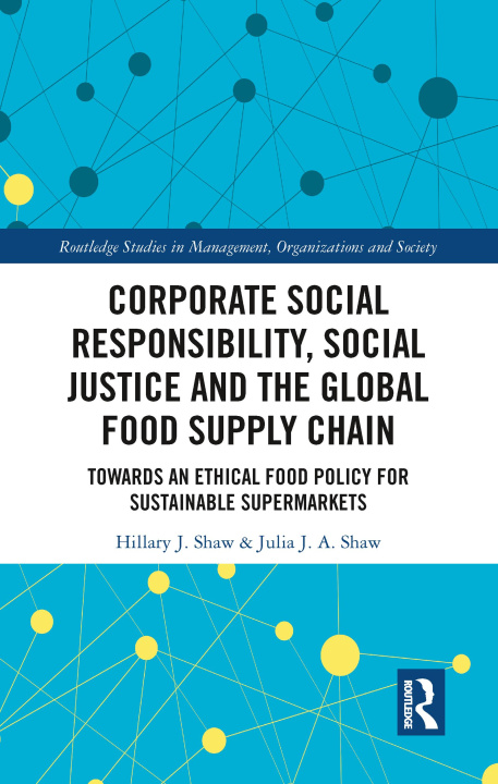 Kniha Corporate Social Responsibility, Social Justice and the Global Food Supply Chain Julia Shaw