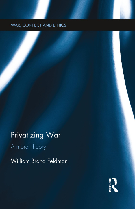 Book Privatizing War William Feldman