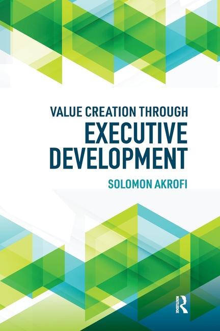 Knjiga Value Creation through Executive Development Solomon Akrofi