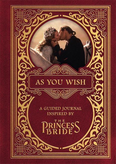 Book As You Wish: A Guided Journal Inspired by The Princess Bride Gary Sundt