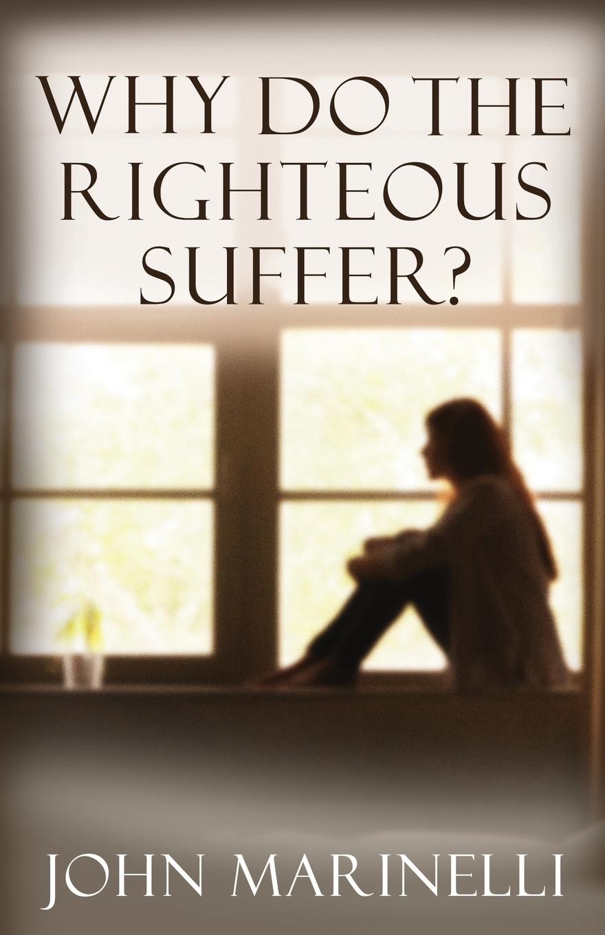 Knjiga Why Do The Righteous Suffer? John Marinelli