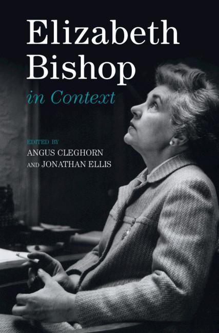 Carte Elizabeth Bishop in Context Angus Cleghorn