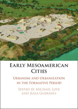 Kniha Early Mesoamerican Cities Michael Love