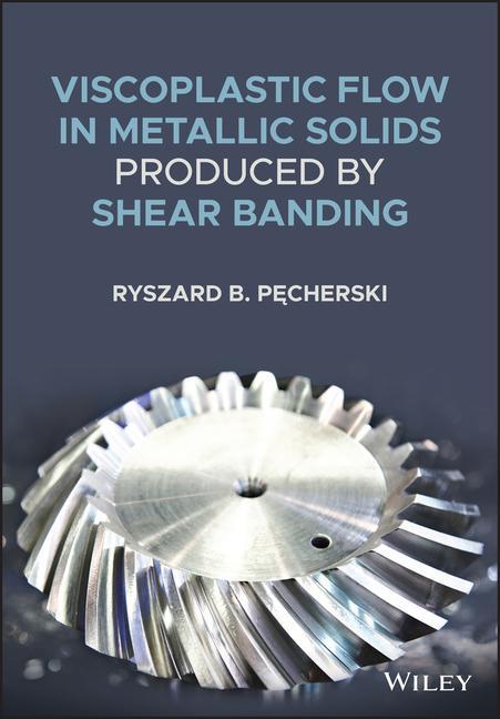 Carte Viscoplastic Flow in Solids Produced by Shear Banding Ryszard B. Pecherski