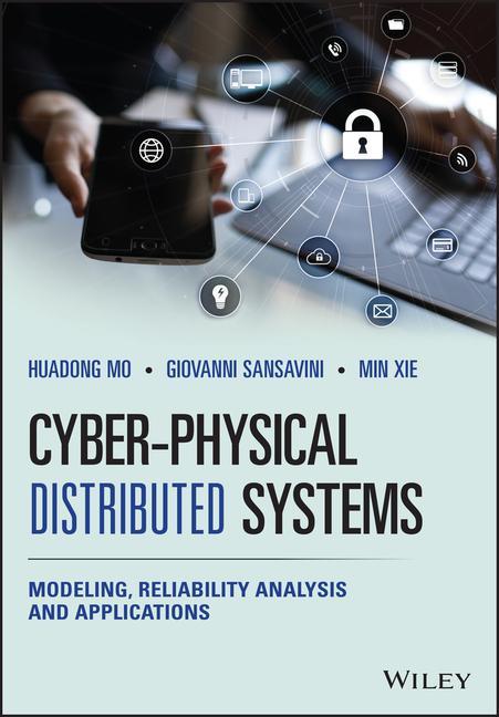 Book Cyber-Physical Distributed Systems - Modeling, Reliability Analysis and Applications Min Xie