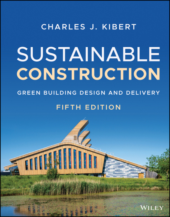 Книга Sustainable Construction - Green Building Design and Delivery, Fifth Edition Charles J. Kibert