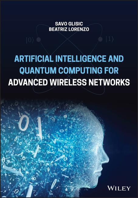 Könyv Artificial Intelligence and Quantum Computing for Advanced Wireless Networks Savo G. Glisic