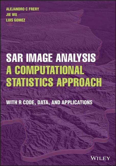 Carte SAR Image Analysis, A Computational Statistics Approach - With R Code, Data, and Applications Alejandro Frery