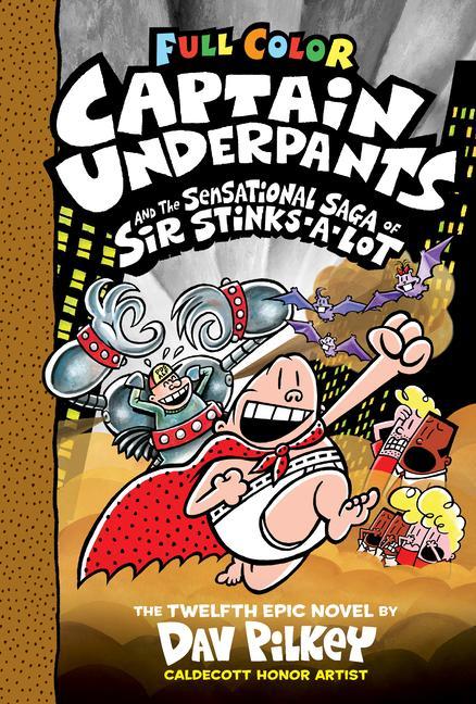 Könyv Captain Underpants and the Sensational Saga of Sir Stinks-A-Lot: Color Edition (Captain Underpants #12) (Color Edition): Volume 12 Dav Pilkey